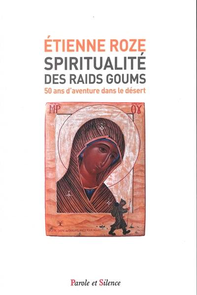 Spiritualité des raids goums : 50 ans d'aventure dans le désert