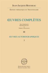 Oeuvres complètes. Vol. 3. Rousseau juge de Jean-Jacques. Rêveries