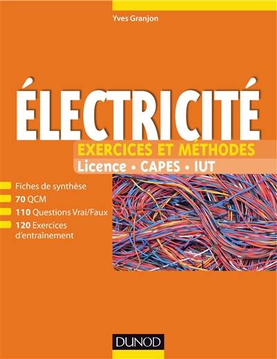 Electricité : exercices et méthodes : licence, Capes, IUT