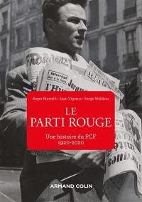 Le parti rouge : une histoire du PCF : 1920-2020