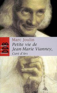 Petite vie de Jean-Marie Vianney : curé d'Ars