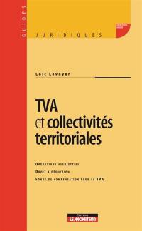 TVA et collectivités territoriales : opérations assujetties, droit à déduction, fonds de compensation pour la TVA