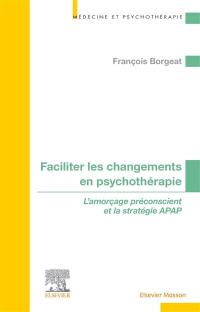 Faciliter les changements en psychothérapie : l'amorçage préconscient et la stratégie APAP