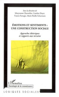Emotions et sentiments : une construction sociale : approches théoriques et rapports aux terrains