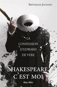 Shakespeare, c'est moi : la confession d'Edward de Vere
