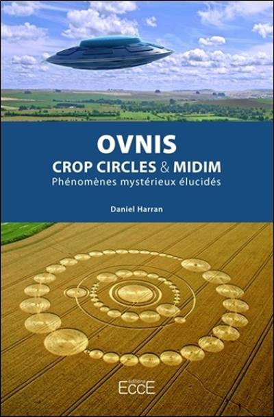 Ovnis : crop circles & MIDim : phénomènes mystérieux élucidés