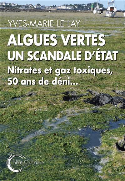 Algues vertes : un scandale d'Etat : nitrates et gaz toxiques, 50 ans de déni...