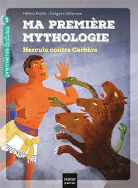 Ma première mythologie. Vol. 8. Hercule contre Cerbère