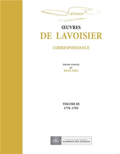 Oeuvres de Lavoisier : correspondance. Vol. 3. 1776-1783