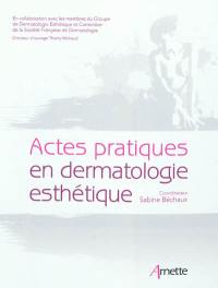 Actes pratiques en dermatologie esthétique