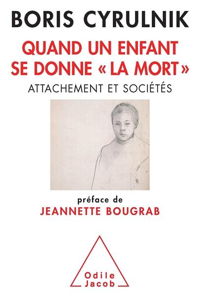 Quand un enfant se donne la mort : attachement et sociétés : rapport remis à Madame Jeannette Bougrab, secrétaire d'Etat chargée de la jeunesse et de la vie associative