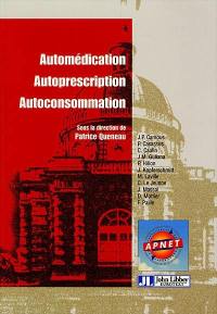 Automédication, autoprescription, autoconsommation