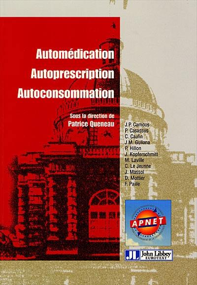 Automédication, autoprescription, autoconsommation