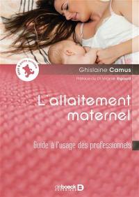 L'allaitement maternel : guide à l'usage des professionnels