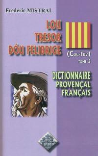 Lou tresor dou Felibrige : dictionnaire provençal-français. Vol. 2. Cou-Fuv