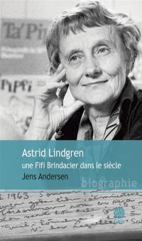 Astrid Lindgren : une Fifi Brindacier dans le siècle : biographie