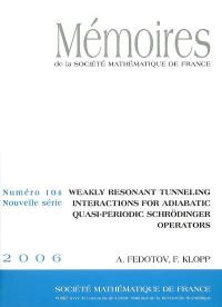 Mémoires de la Société mathématique de France, n° 104. Weakly resonant tunneling interactions for adiabatic quasi-periodic Schröedinger operators
