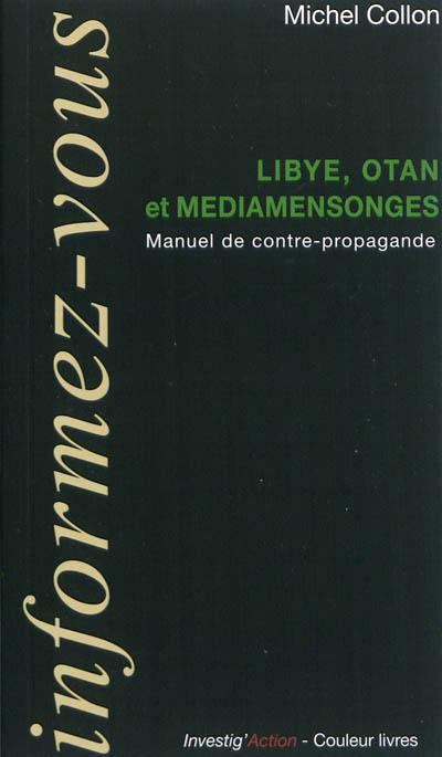 Libye, OTAN et médiamensonges : manuel de contre-propagande