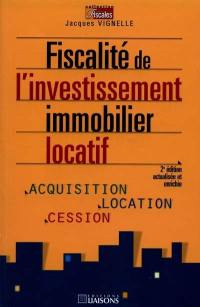 Fiscalité de l'investissement immobilier locatif : acquisition, location, cession
