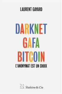 Darknet, GAFA, bitcoin : l'anonymat est un choix