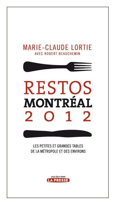 Restos Montréal 2012 : les petites et grandes tables de la métropole et des environs