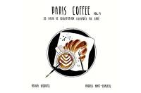 Paris coffee. Vol. 1. 30 lieux de dégustation illustrés au café