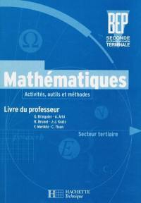 Mathématiques secteur tertiaire, BEP 2de professionnelle, terminale : activités, outils et méthodes : livre du professeur