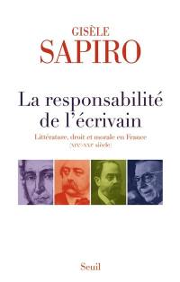 La responsabilité de l'écrivain : littérature, droit et morale en France : XIXe-XXIe siècle