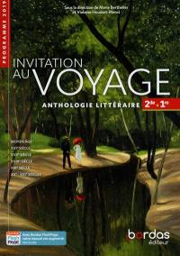 Invitation au voyage 2de, 1re : anthologie littéraire : voies générale et technologique, programme 2019