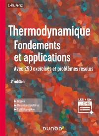 Thermodynamique : fondements et applications : avec 250 exercices et problèmes résolus, licence, classes préparatoires, Capes, agrégation