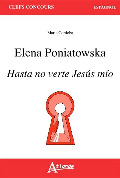 Elena Poniatowska : Hasta no verte Jesus mio