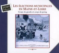 Les élections municipales en Maine-et-Loire : coups de gueule et coups de poing