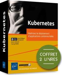 Kubernetes : maîtrisez le déploiement d'applications conteneurisées : coffret 2 livres