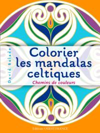 Colorier les mandalas celtiques : chemins de couleurs