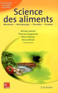 Science des aliments : biochimie, microbiologie, procédés, produits. Vol. 2. Technologie des produits alimentaires