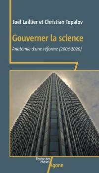 Gouverner la science : anatomie d'une réforme (2004-2020)