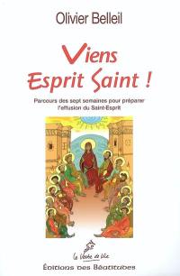 Viens Esprit saint ! : parcours des sept semaines pour préparer l'effusion du Saint-Esprit