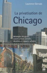 La privatisation de Chicago : idéologies de genre, constructions sociales, identités et espaces urbains
