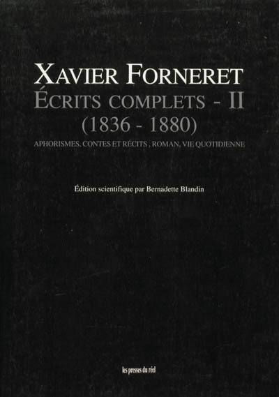 Ecrits complets. Vol. 2. Aphorisme, contes et récits, roman, vie quotidienne : 1836-1880