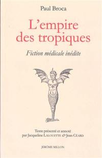 L'empire des tropiques : fiction médicale inédite : 1855