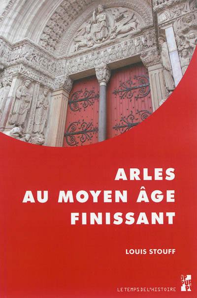 Arles au Moyen Age finissant