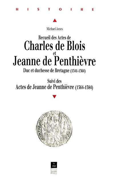 Recueil des actes de Charles de Blois et Jeanne de Penthièvre : duc et duchesse de Bretagne 1341-1384. Actes de Jeanne de Penthièvre