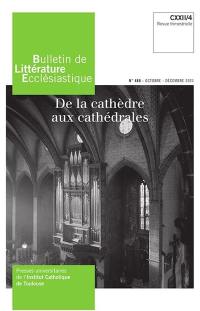 Bulletin de littérature ecclésiastique, n° 488. De la cathèdre aux cathédrales
