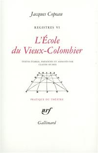 Les registres du Vieux-Colombier. Vol. 6. L'école du Vieux-Colombier
