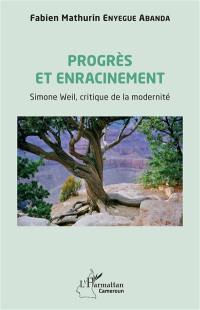 Progrès et enracinement : Simone Weil, critique de la modernité
