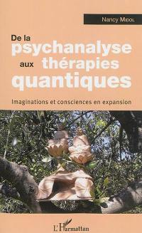 De la psychanalyse aux thérapies quantiques : imaginations et consciences en expansion