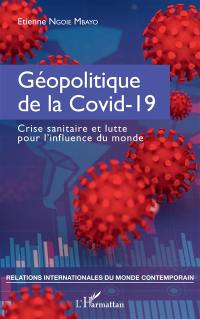 Géopolitique de la Covid-19 : crise sanitaire et lutte pour l'influence du monde