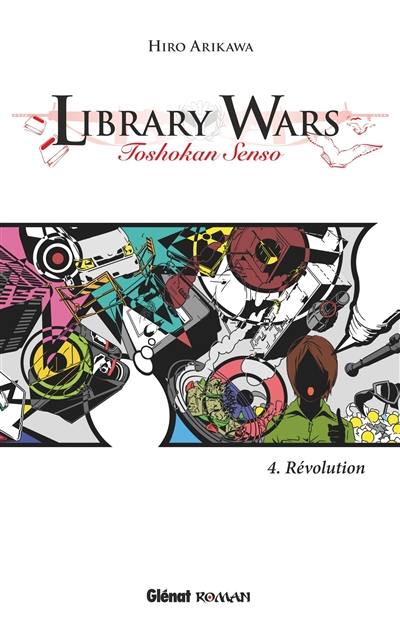 Library wars : toshokan senso. Vol. 4. Révolution