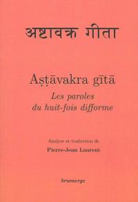 Astavakra gita : les paroles du huit-fois difforme