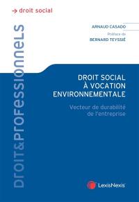 Droit social à vocation environnementale : vecteur de durabilité de l'entreprise